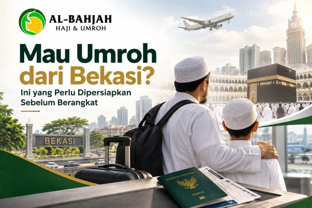 Persiapan Umroh dari Bekasi bersama Al-Bahjah Travel
