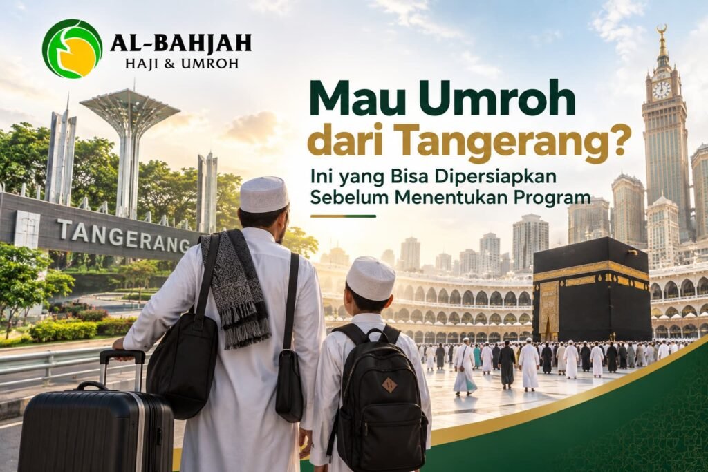 Persiapan Umroh dari Tangerang bersama Al-Bahjah Travel